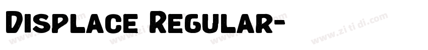 Displace Regular字体转换 Displace Regular字体转换
